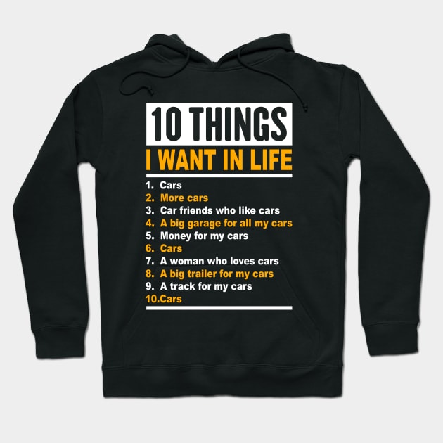 10 Things I Want In My Life Cars More Cars Hoodie by ChrifBouglas